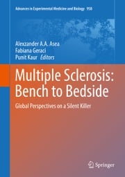 Multiple Sclerosis: Bench to Bedside Alexzander A. A. Asea