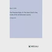 The Phantom Rider; Or The Giant Chief’s Fate, A tale of the old Dahcotah country: in large print