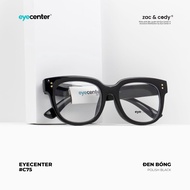 Gọng kính cận nam nữ #C75 chính hãng EYECENTER nhựa siêu nhẹ nhập khẩu by Eye Center Vietnam