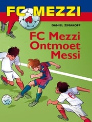 FC Mezzi 4 - FC Mezzi ontmoet Messi Daniel Zimakoff