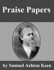 Praise Papers Samuel Ashton Keen