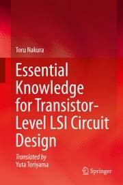 Essential Knowledge for Transistor-Level LSI Circuit Design Toru Nakura