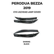 PERODUA BEZZA 2019 EYELID/EYE BROW/HEAD LAMP COVER