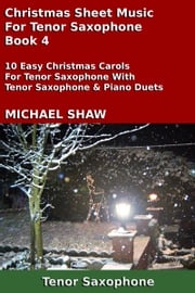 Christmas Sheet Music For Tenor Saxophone: Book 4 Michael Shaw