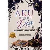 Aku Untuk Dia: Commando's Hidden Love