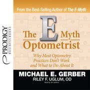 The E-Myth Optometrist Michael E. Gerber