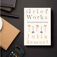 Grief Works by Julia Samuel