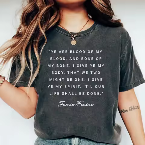 Outlander TV series T-shirt, featuring quotes from Claire, Jamie, and Frazier. Pure cotton, all-seas