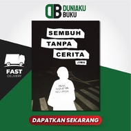 (DUNIAKU BUKU) NUKILAN BIRUNI SEMBUH TANPA CERITA 9786299884859
