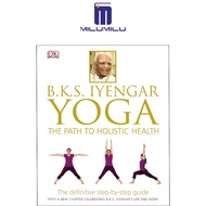 BKS Iyengar Yoga The Path to Holistic Health: The Definitive Step-by-Step Guide Hardcover by B.K.S. 