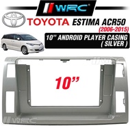 Toyota Estima ACR50 2006 - 2015 10" Android Player Casing ( Silver )