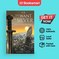 For the Want of Silver | Michael E Wills | Paperback | English Edition  | 9781739858858