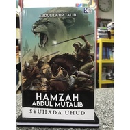 HAMZAH ABDUL MUTALIB - Syuhada Uhud. Oleh Abdul Latip Talib.