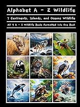 Alphabet A - Z Wildlife 7 Continents, Islands, Oceans Wildlife All 9 A - Z Wildlife Books Formatted 
