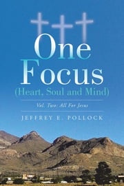 One Focus (Heart, Soul and Mind) Jeffrey E. Pollock