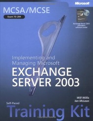 MCSA/MCSE Self-Paced Training Kit (Exam 70-284): Implementing and Managing Microsoft Exchange Server 2003 (Hardcover)