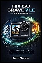 AKASO BRAVE 7 LE BENUTZERHANDBUCH: Ein umfassender Leitfaden für Anfänger zur Einrichtung, Aufnahme 