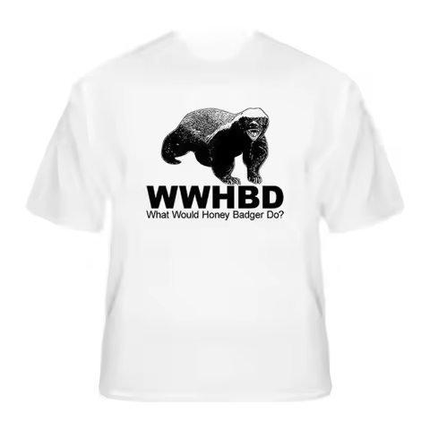 What Would Honey Badger Do Funny Joke T Shirt