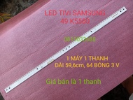 [HCM]THANH LED TIVI SAMSUNG 49K5000 49k5500 49M5500 HÀNG MỚI 100%  1 MÁY 1 THANH 64 BÓNG 3V DÀI 596c
