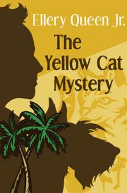 The Yellow Cat Mystery Ellery Queen Jr.