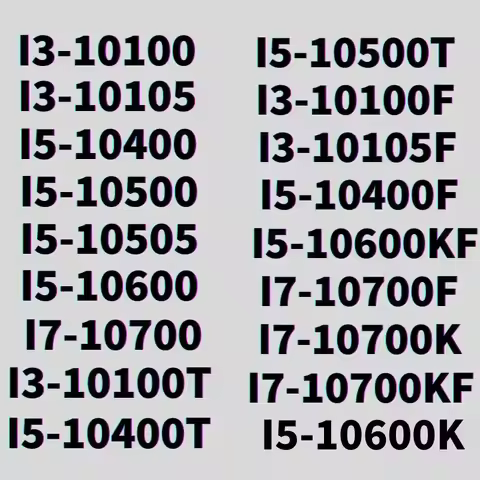 I3-10100/10105,I5-10400/10500/10505/10600,I7-10700,I3-10100T,I5-10400T/10500T,I3-10100F/10105F,I5-10