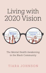 Living with 2020 Vision Tiara Johnson