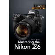 Mastering the Nikon Z6 by Darrell Young (US edition, paperback)