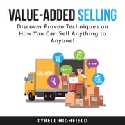 Value-Added Selling Tyrell Highfield