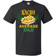 Nacho Chips-Nacho Average Dad T-Shirt Fathers Day Nachos Taco Food
