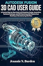 Autodesk Fusion 3D CAD User Guide: A Practical Step-by-Step Guide to 3D Modeling, Design, Assemblies
