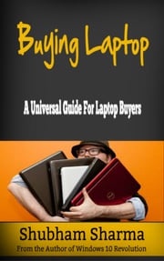 Buying Laptop: A Universal Guide for Laptop Buyers Shubham Sharma