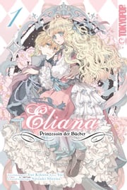 Eliana - Prinzessin der Bücher, Band 01 Yui Kikuta