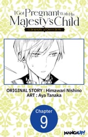 I Got Pregnant With His Majesty's Child -A Biography of Queen Berta- #009 Himawari Nishino