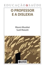 O professor e a dislexia Mauro Muszkat