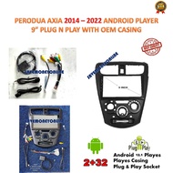 PERODUA AXIA 2014 - 2022 ANDROID PLAYER 9 INCH PLUG AND PLAY WITH OEM CASING