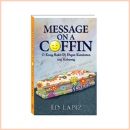 ◄ ❤ ☋ ED LAPIZ: MESSAGE ON A COFFIN o Kung Bakit Di Dapat Katakutan ang Kabaong