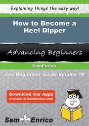 How to Become a Heel Dipper Rina Wilburn