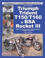How to Restore Triumph Trident T150/T160 & BSA Rocket III ─ Your Step-by-Step Colour Illustrated Gui