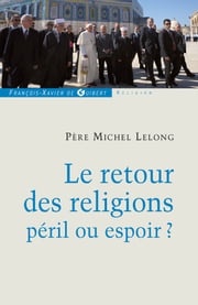 Le retour des religions, péril ou espoir ? Michel Lelong