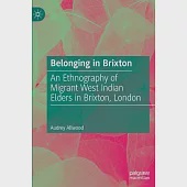 Belonging in Brixton: An Ethnography of Migrant West Indian Elders in Brixton, London