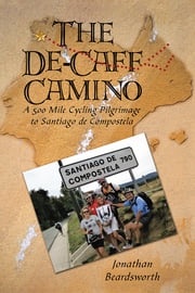 The De-Caff Camino Jonathan Beardsworth