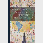 Deliverance, the Freeing of the Spirit in the Ancient World