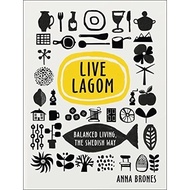[Preloved A+] LIVE LAGOM: BALANCED LIVING, THE by Anna Brones Published by Ebury Press