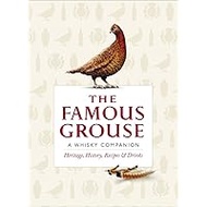 The Famous Grouse: A Whisky Companion: Heritage, History, Recipes &amp; Drinks The Famous Grouse: A Whisky Companion: Heritage, History, Recipes &amp; Drinks Hardcover Kindle (Digital)