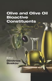 Olive and Olive Oil Bioactive Constituents Dimitrios Boskou