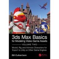 3ds Max Basics for Modeling Video Game Assets : Volume 2: Model, Rig and A by William Culbertson (UK edition, paperback)