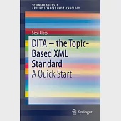 DITA - The Topic-Based XML Standard: A Quick Start