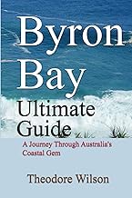 Byron Bay Ultimate Guide: A Journey Through Australia's Coastal Gem