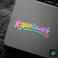 Waterproof Open To Work Vinyl Die Cut Laptop Sticker | CL-107