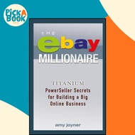 The eBay Millionaire : Titanium PowerSeller Secrets for Building a Big Online Busi by Amy Joyner (US
